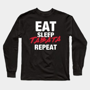 Eat Sleep Tabata Repeat l Hiit Fitness Workout Gym design Long Sleeve T-Shirt